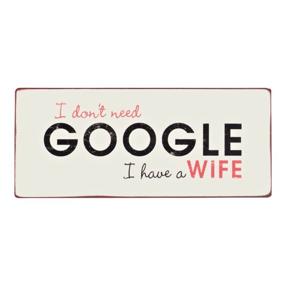 Skilt I don´t need Google original